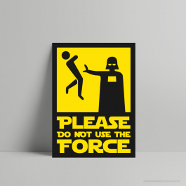 Quadro decorativo Geek PLEASE DO NOT USE THE FORCE PS 3mm     